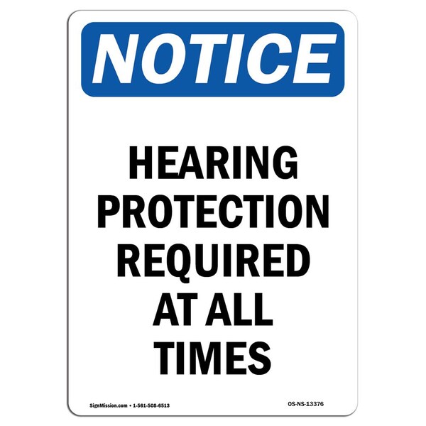 Signmission OSHA Sign, Hearing Protection Required All Times, 24in X 18in Aluminum, 18" W, 24" H, Portrait OS-NS-A-1824-V-13376 - main